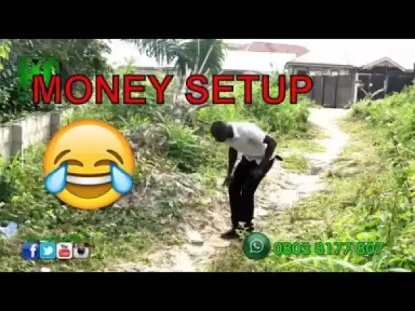 Video: Naija Comedy - Money Setup  (Comedy Skit)